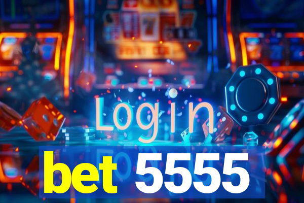 bet 5555